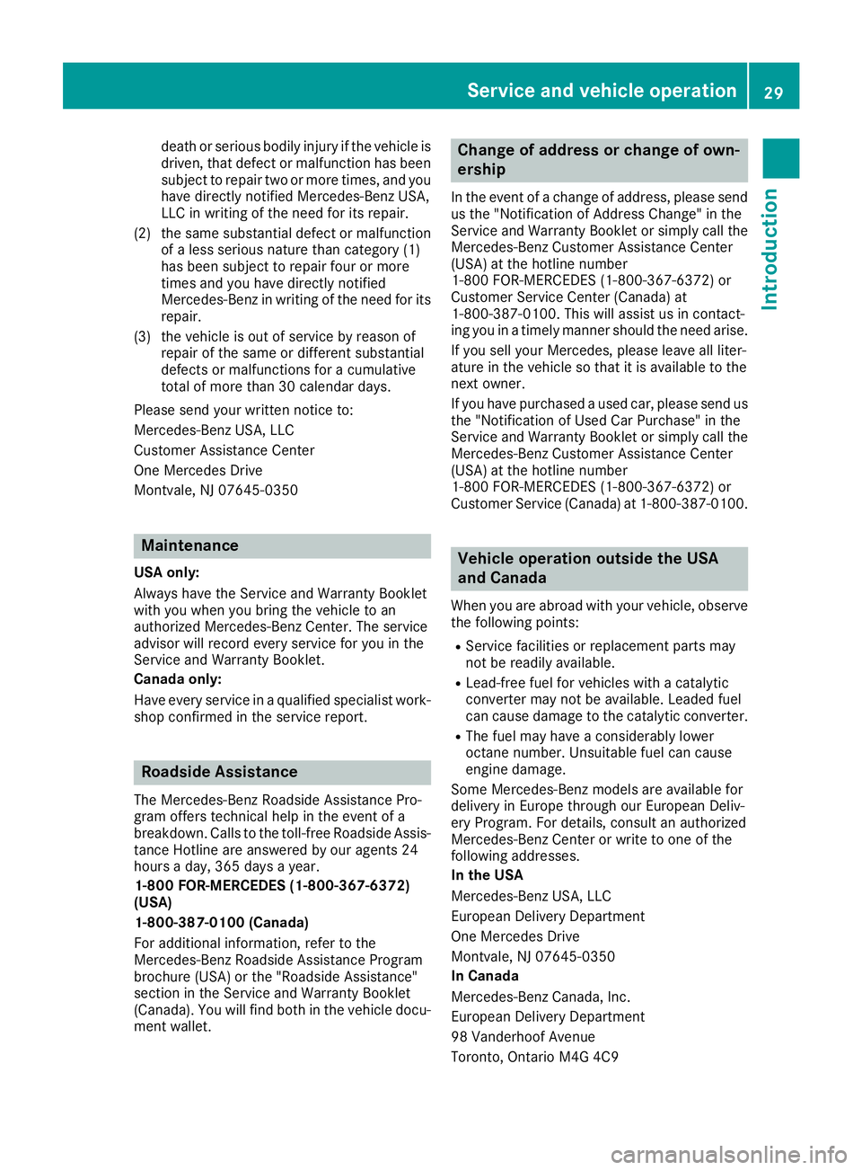 MERCEDES-BENZ GLS 2018 Owners Guide death or serious bodily injury if the vehicle is
driven, that defect or malfunction has been
subject to repair two or more times, and you
have directly notified Mercedes-Benz USA,
LLC in writing of th MERCEDES-BENZ GLS 2018 Owners Guide death or serious bodily injury if the vehicle is
driven, that defect or malfunction has been
subject to repair two or more times, and you
have directly notified Mercedes-Benz USA,
LLC in writing of th