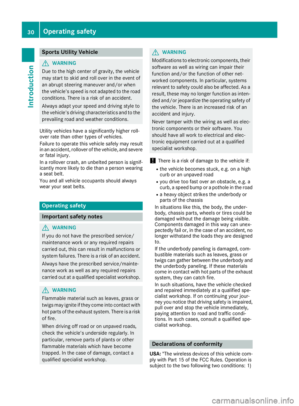 MERCEDES-BENZ GLS 2018 Owners Guide Sports Utility Vehicle
G WARNING
Due to the high center of gravity, the vehicle
may start to skid and roll over in the event of
an abrupt steering maneuver and/or when
the vehicle's speed is not a MERCEDES-BENZ GLS 2018 Owners Guide Sports Utility Vehicle
G WARNING
Due to the high center of gravity, the vehicle
may start to skid and roll over in the event of
an abrupt steering maneuver and/or when
the vehicle's speed is not a