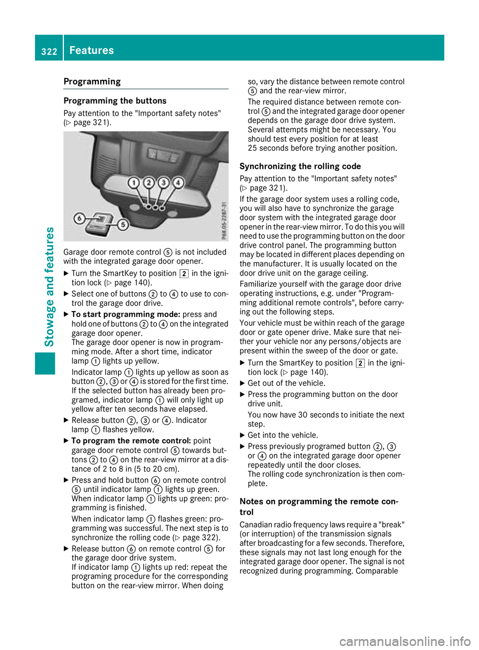 MERCEDES-BENZ GLS 2018  Owners Manual Programming Programming the buttons Pay attention to the "Important safety notes"
( Y
page 321).
Garage door remote control �