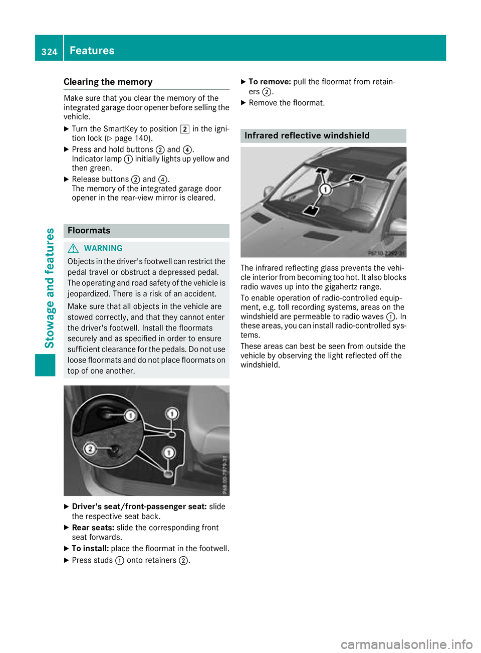 MERCEDES-BENZ GLS 2018  Owners Manual Clearing the memory Make sure that you clear the memory of the
integrated garage door opener before selling the
vehicle. X
Turn the SmartKey to position �H in the igni-
tion lock ( Y
page 140).X
Press