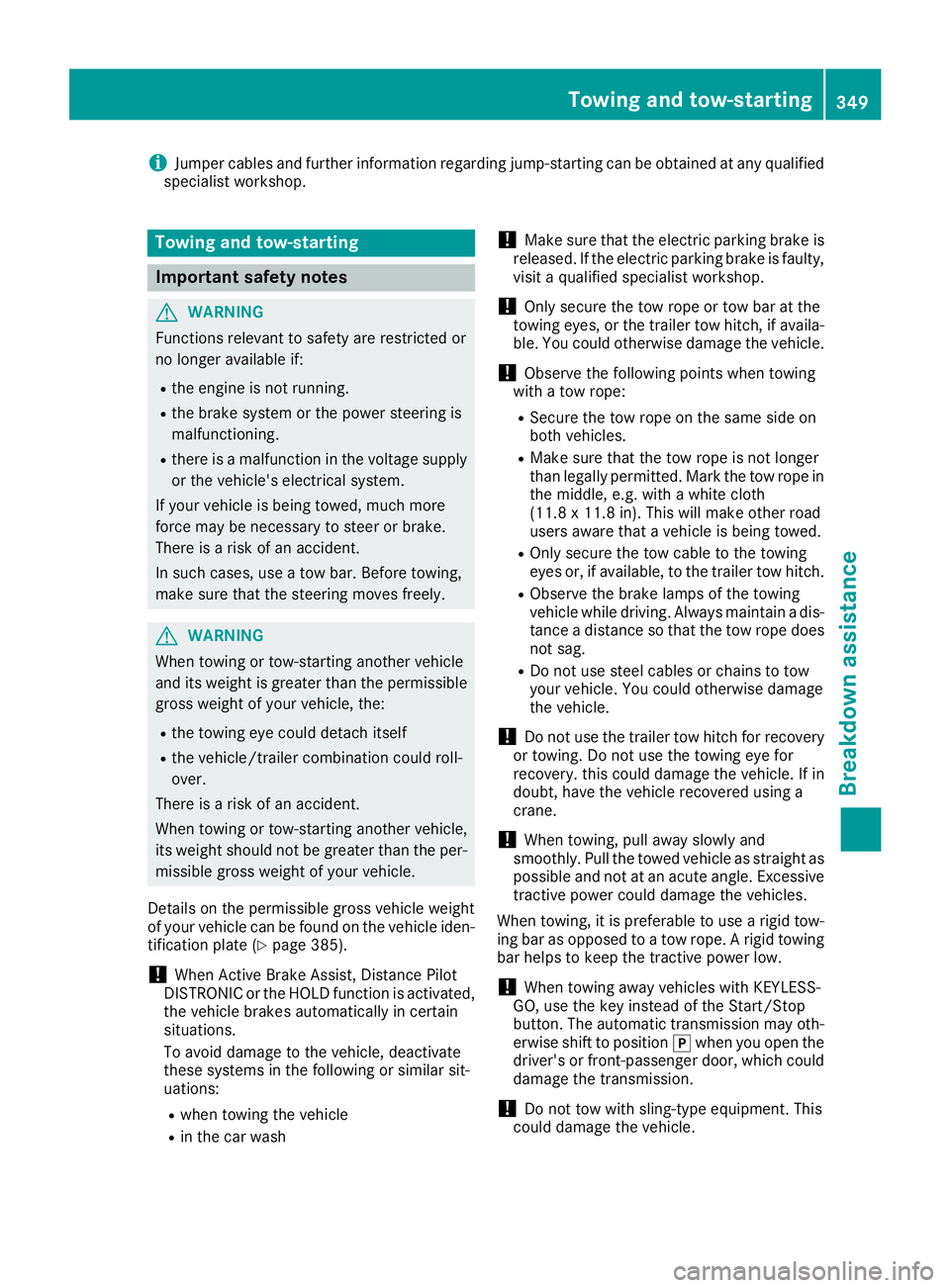 MERCEDES-BENZ GLS 2018  Owners Manual i Jumper cables and further information regarding jump-starting can be obtained at any qualified
specialist workshop.
Towing and tow-starting
Important safety notes
G WARNING
Functions relevant to saf
