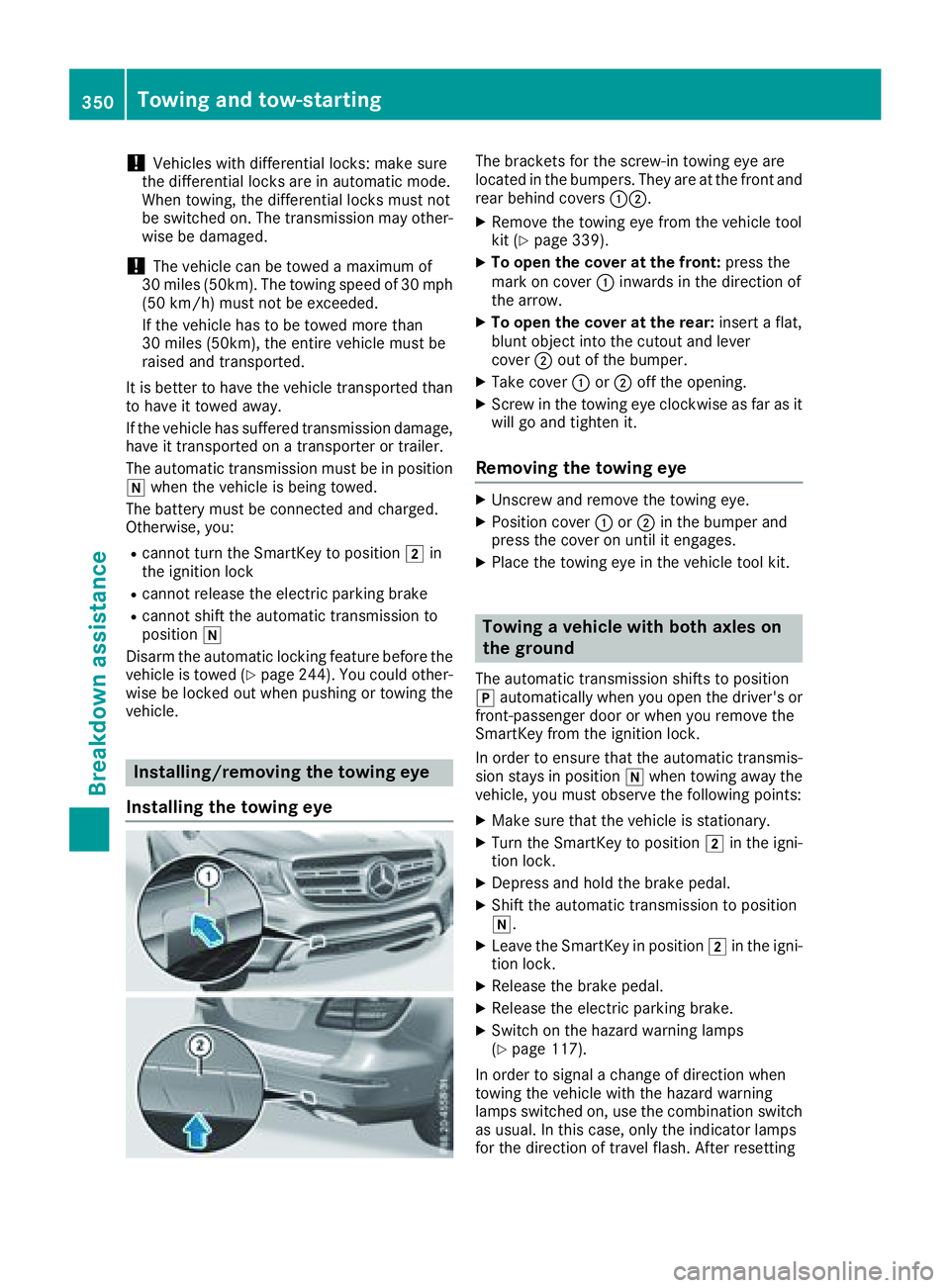 MERCEDES-BENZ GLS 2018  Owners Manual ! Vehicles with differential locks: make sure
the differential locks are in automatic mode.
When towing, the differential locks must not
be switched on. The transmission may other-
wise be damaged.
! 