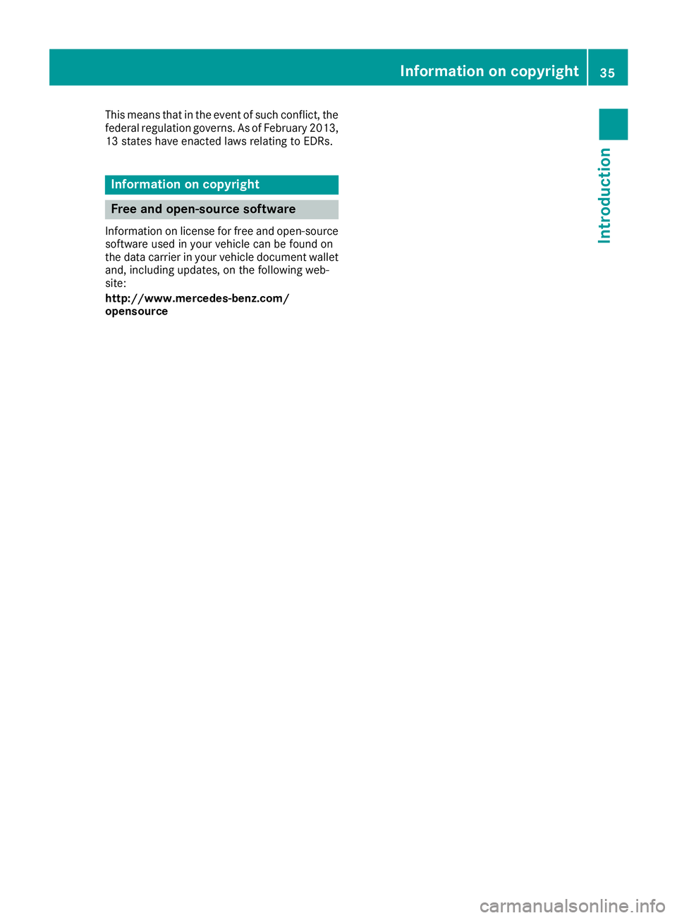 MERCEDES-BENZ GLS 2018 Owners Guide This means that in the event of such conflict, the
federal regulation governs. As of February 2013,
13 states have enacted laws relating to EDRs.
Information on copyright
Free and open-source software MERCEDES-BENZ GLS 2018 Owners Guide This means that in the event of such conflict, the
federal regulation governs. As of February 2013,
13 states have enacted laws relating to EDRs.
Information on copyright
Free and open-source software