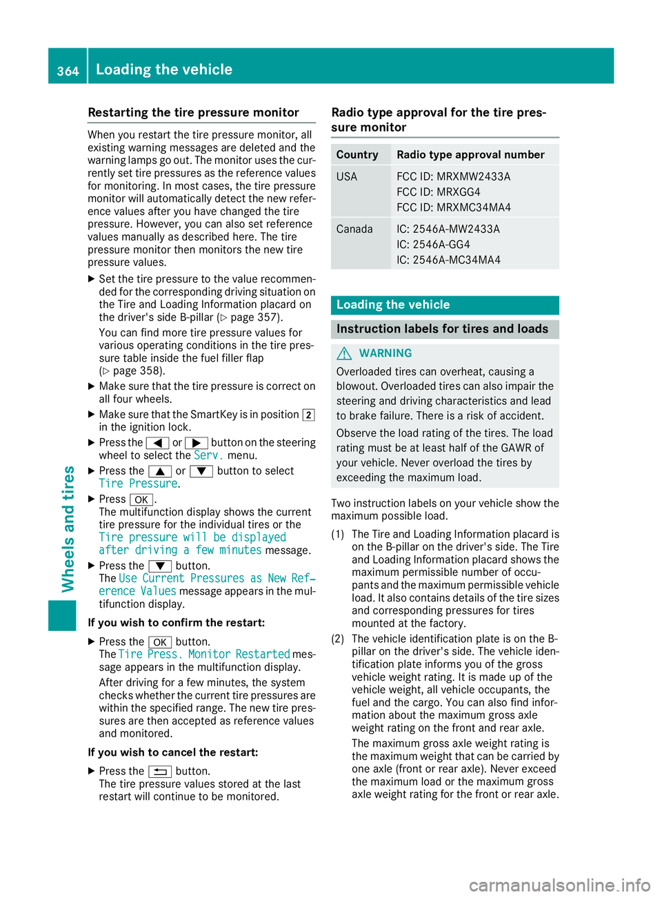 MERCEDES-BENZ GLS 2018 Manual PDF Restarting the tire pressure monitor When you restart the tire pressure monitor, all
existing warning messages are deleted and the
warning lamps go out. The monitor uses the cur-
rently set tire press