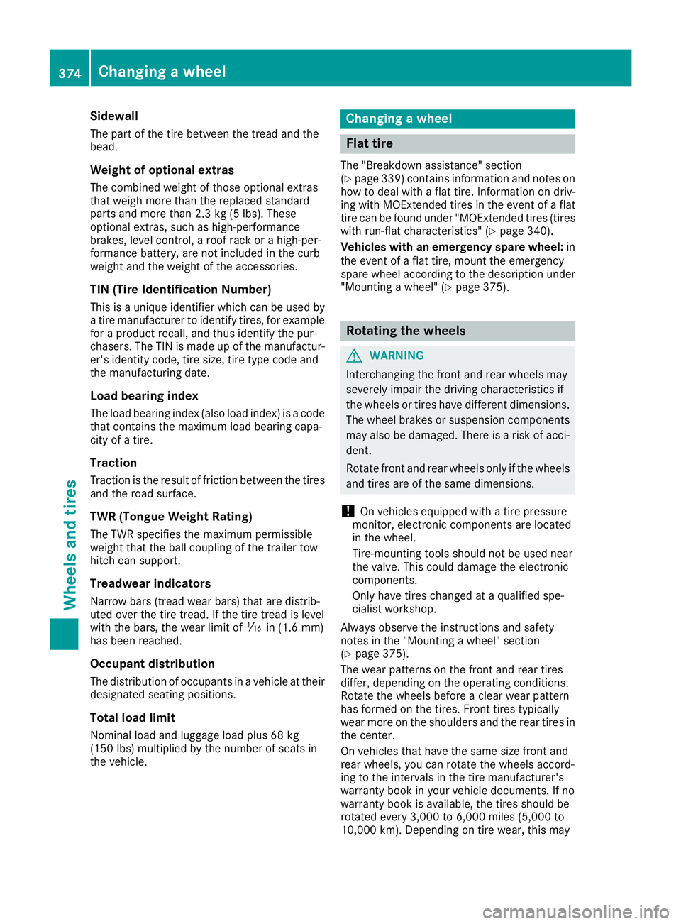 MERCEDES-BENZ GLS 2018  Owners Manual Sidewall The part of the tire between the tread and the
bead.
Weight of optional extras The combined weight of those optional extras
that weigh more than the replaced standard
parts and more than 2.3 