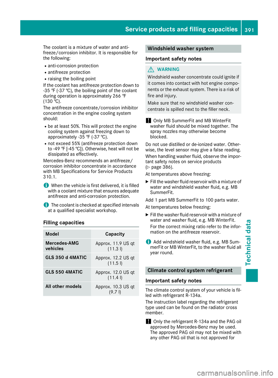 MERCEDES-BENZ GLS 2018 Owners Manual The coolant is a mixture of water and anti-
freeze/corrosion inhibitor. It is responsible for
the following: R
anti-corrosion protection R
antifreeze protection R
raising the boiling point
If the cool MERCEDES-BENZ GLS 2018 Owners Manual The coolant is a mixture of water and anti-
freeze/corrosion inhibitor. It is responsible for
the following: R
anti-corrosion protection R
antifreeze protection R
raising the boiling point
If the cool