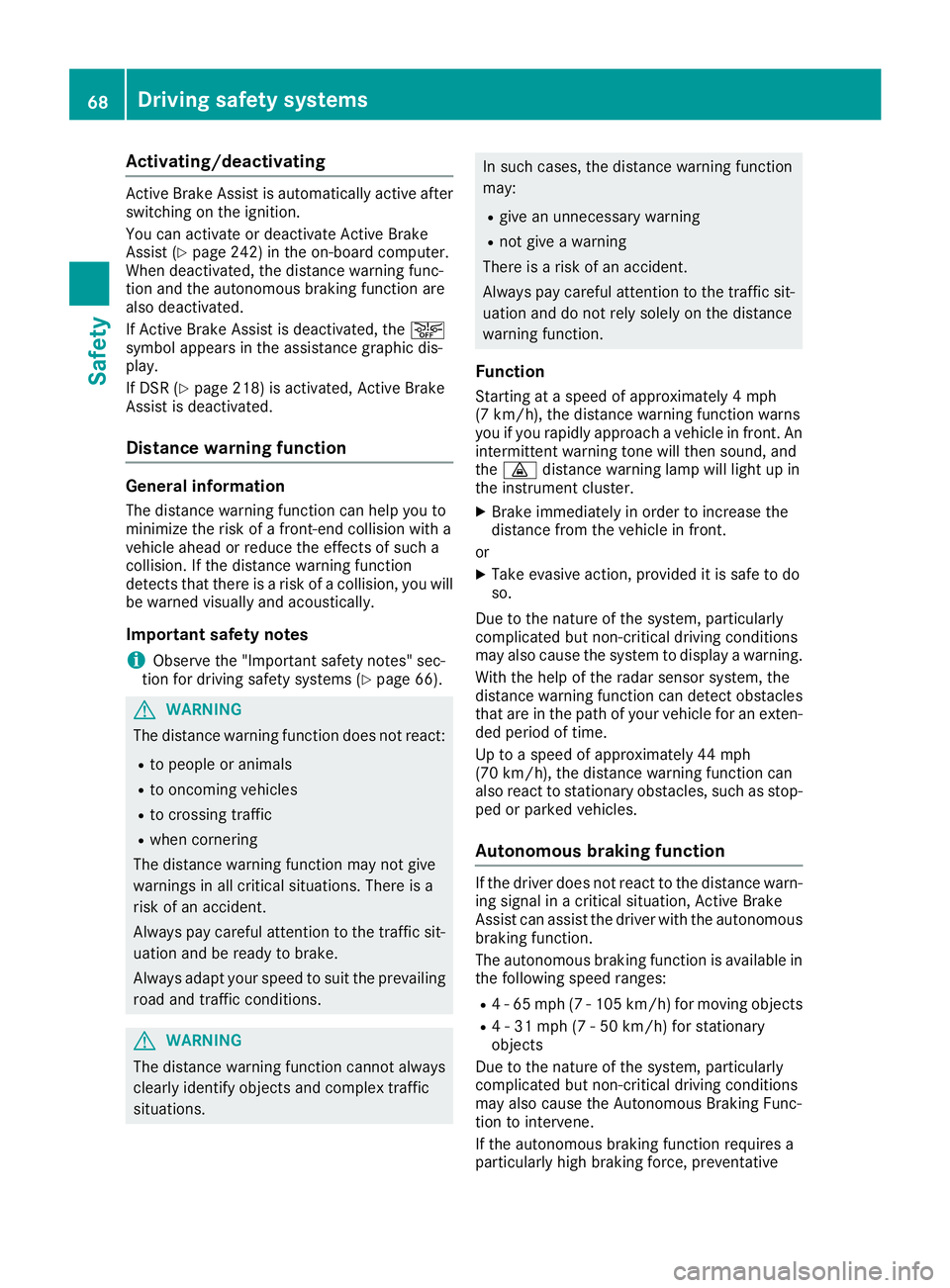 MERCEDES-BENZ GLS 2018 Repair Manual Activating/deactivating Active Brake Assis t is automatically active after
switching on th e ignition .
You can activat e or deactivat e Active Brake
Assis t ( Y
page 242) in th e on-board computer.
W MERCEDES-BENZ GLS 2018 Repair Manual Activating/deactivating Active Brake Assis t is automatically active after
switching on th e ignition .
You can activat e or deactivat e Active Brake
Assis t ( Y
page 242) in th e on-board computer.
W