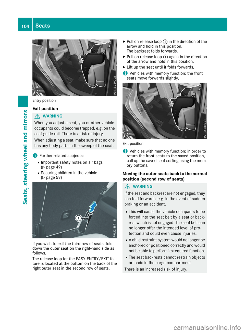 MERCEDES-BENZ GLS 2019 Owners Manual Entry position
Exit position G
WARNING
When you adjust a seat, you or other vehicle
occupants could become trapped, e.g. on the seat guide rail. There is a risk of injury.
When adjusting a seat, make MERCEDES-BENZ GLS 2019 Owners Manual Entry position
Exit position G
WARNING
When you adjust a seat, you or other vehicle
occupants could become trapped, e.g. on the seat guide rail. There is a risk of injury.
When adjusting a seat, make