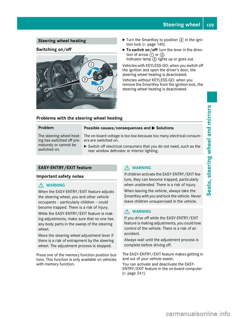 MERCEDES-BENZ GLS 2019  Owners Manual Steering wheel heating
Switching on/off X
Turn the SmartKey to position 0048in the igni-
tion lock (Y page 140).
X To switch on/off: turn the lever in the direc-
tion of arrow 0043or0044.
Indicator la