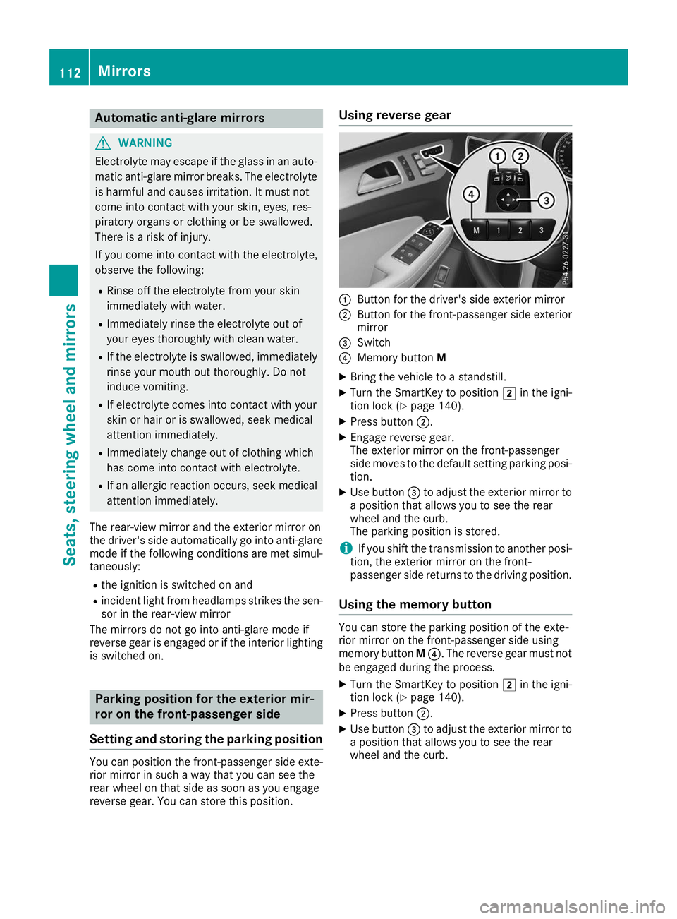 MERCEDES-BENZ GLS 2019  Owners Manual Automatic anti-glare mirrors
G
WARNING
Electrolyte may escape if the glass in an auto- matic anti-glare mirror breaks. The electrolyte
is harmful and causes irritation. It must not
come into contact w