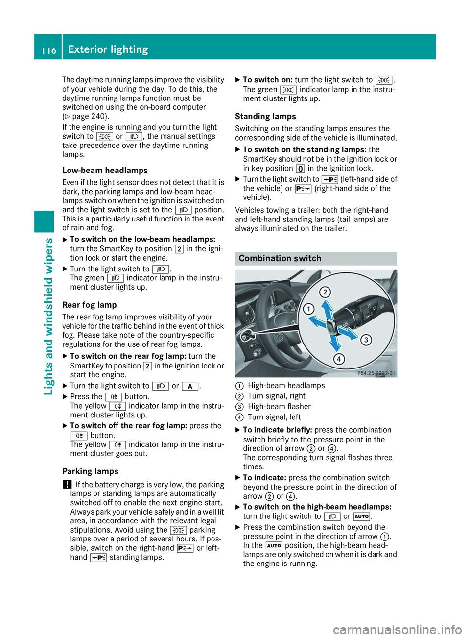 MERCEDES-BENZ GLS 2019  Owners Manual The daytime running lamps improve the visibility
of your vehicle during the day. To do this, the
daytime running lamps function must be
switched on using the on-board computer
(Y page 240).
If the eng