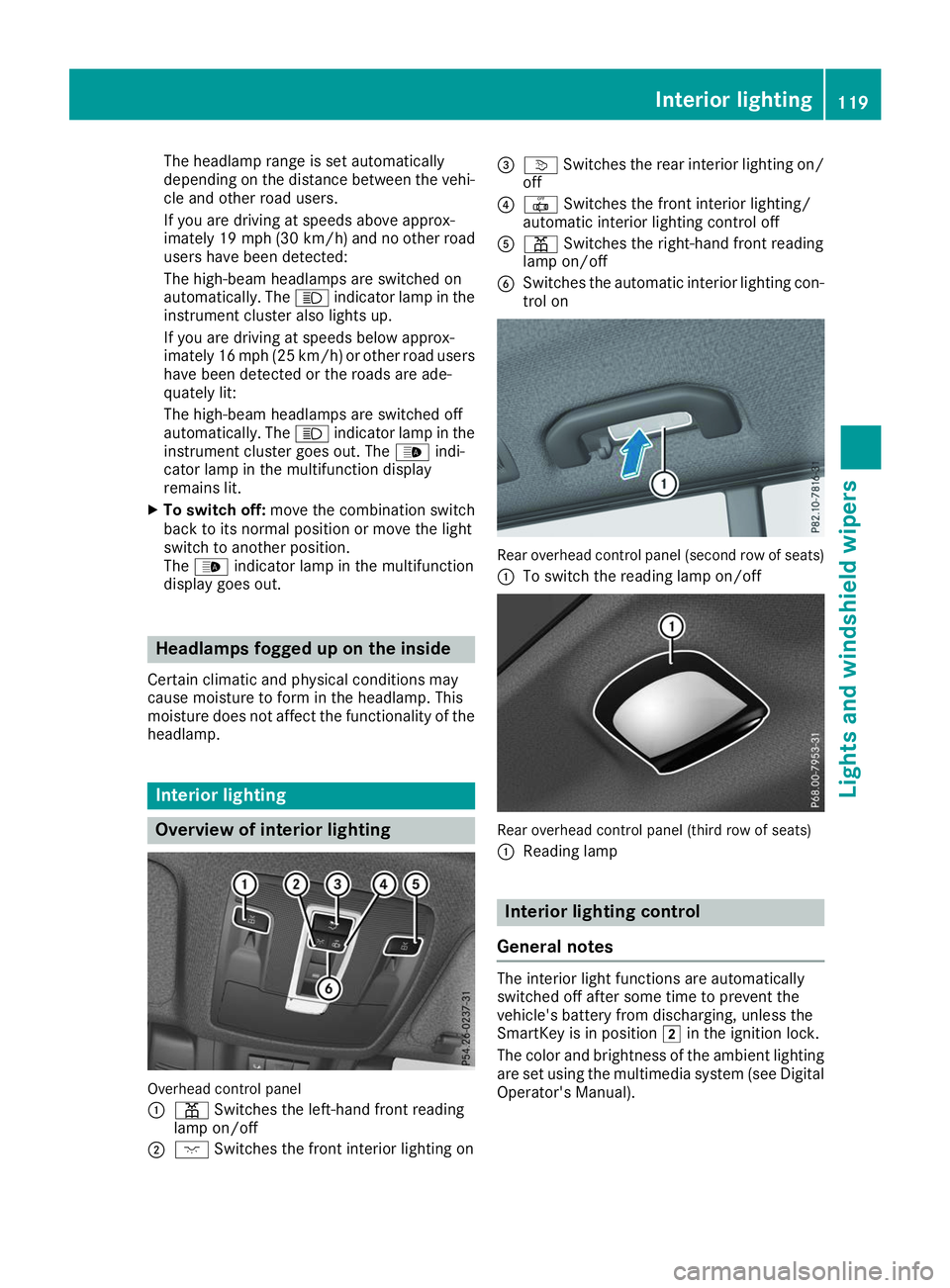 MERCEDES-BENZ GLS 2019 Owners Manual The headlamp range is set automatically
depending on the distance between the vehi-
cle and other road users.
If you are driving at speeds above approx-
imately 19 mph (30 km/h) and no other road
user MERCEDES-BENZ GLS 2019 Owners Manual The headlamp range is set automatically
depending on the distance between the vehi-
cle and other road users.
If you are driving at speeds above approx-
imately 19 mph (30 km/h) and no other road
user