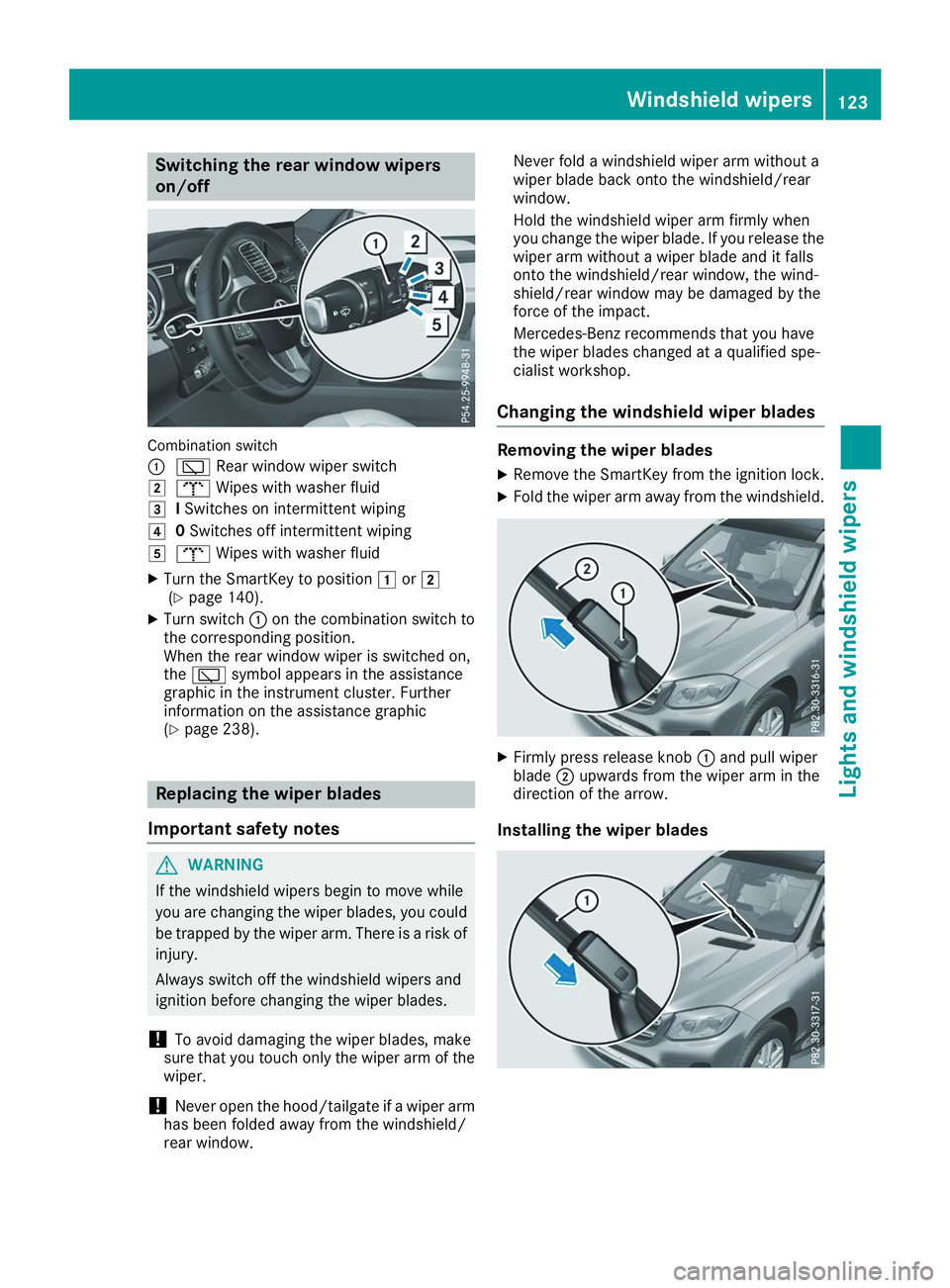 MERCEDES-BENZ GLS 2019 Owners Manual Switching the rear window wipers
on/off
Combination switch
0043
00C5 Rear window wiper switch
0048 008E Wipes with washer fluid
0049 ISwitches on intermittent wiping
004A 0Switches off intermittent wi MERCEDES-BENZ GLS 2019 Owners Manual Switching the rear window wipers
on/off
Combination switch
0043
00C5 Rear window wiper switch
0048 008E Wipes with washer fluid
0049 ISwitches on intermittent wiping
004A 0Switches off intermittent wi