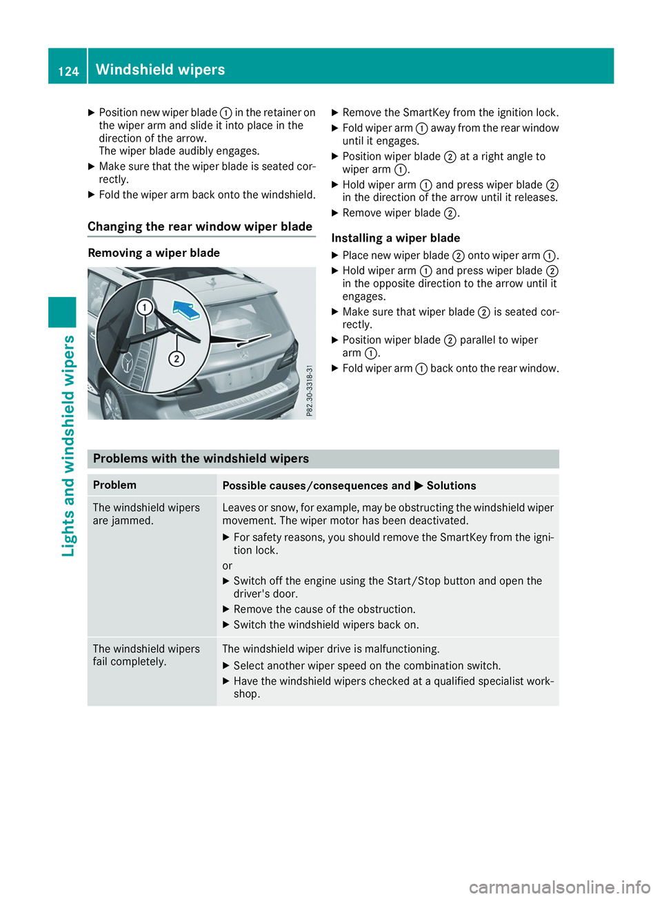 MERCEDES-BENZ GLS 2019 Owners Manual X
Position new wiper blade 0043in the retainer on
the wiper arm and slide it into place in the
direction of the arrow.
The wiper blade audibly engages.
X Make sure that the wiper blade is seated cor-
MERCEDES-BENZ GLS 2019 Owners Manual X
Position new wiper blade 0043in the retainer on
the wiper arm and slide it into place in the
direction of the arrow.
The wiper blade audibly engages.
X Make sure that the wiper blade is seated cor-