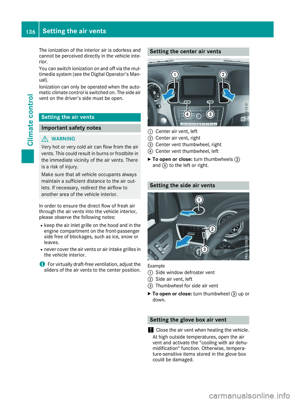 MERCEDES-BENZ GLS 2019 Owners Manual The ionization of the interior air is odorless and
cannot be perceived directly in the vehicle inte- rior.
You can switch ionization on and off via the mul-
timedia system (see the Digital Operator MERCEDES-BENZ GLS 2019 Owners Manual The ionization of the interior air is odorless and
cannot be perceived directly in the vehicle inte- rior.
You can switch ionization on and off via the mul-
timedia system (see the Digital Operator