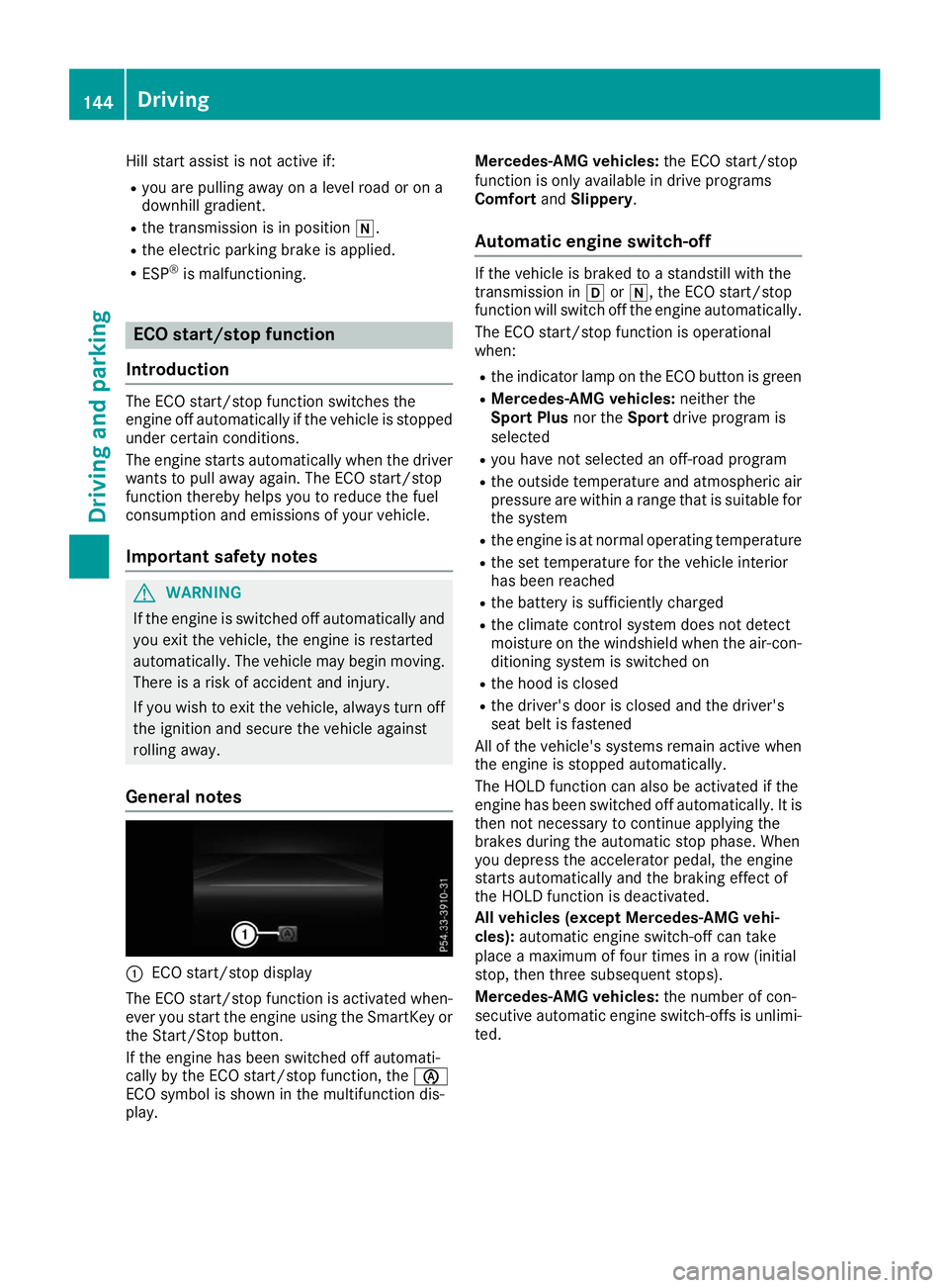 MERCEDES-BENZ GLS 2019  Owners Manual Hill start assist is not active if:
R you are pulling away on a level road or on a
downhill gradient.
R the transmission is in position 005C.
R the electric parking brake is applied.
R ESP ®
is malfu
