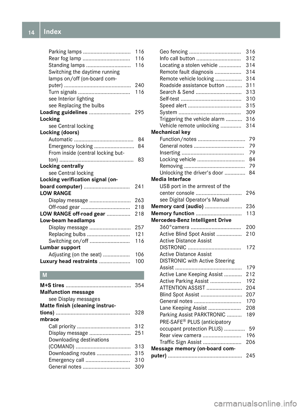 MERCEDES-BENZ GLS 2019  Owners Manual Parking lamps ................................ 116
Rear fog lamp ................................ 116
Standing lamps .............................. 116
Switching the daytime running
lamps on/off (on-b