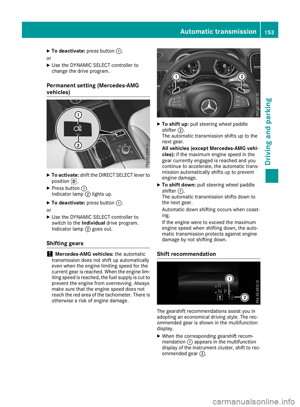 MERCEDES-BENZ GLS 2019 Owners Manual X
To deactivate: press button0043.
or X Use the DYNAMIC SELECT controller to
change the drive program.
Permanent setting (Mercedes-AMG
vehicles) X
To activate: shift the DIRECT SELECT lever to
positio MERCEDES-BENZ GLS 2019 Owners Manual X
To deactivate: press button0043.
or X Use the DYNAMIC SELECT controller to
change the drive program.
Permanent setting (Mercedes-AMG
vehicles) X
To activate: shift the DIRECT SELECT lever to
positio