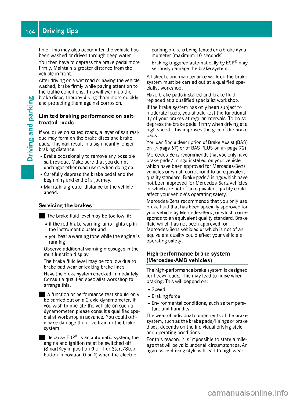 MERCEDES-BENZ GLS 2019 Owners Manual time. This may also occur after the vehicle has
been washed or driven through deep water.
You then have to depress the brake pedal more
firmly. Maintain a greater distance from the
vehicle in front.
A MERCEDES-BENZ GLS 2019 Owners Manual time. This may also occur after the vehicle has
been washed or driven through deep water.
You then have to depress the brake pedal more
firmly. Maintain a greater distance from the
vehicle in front.
A