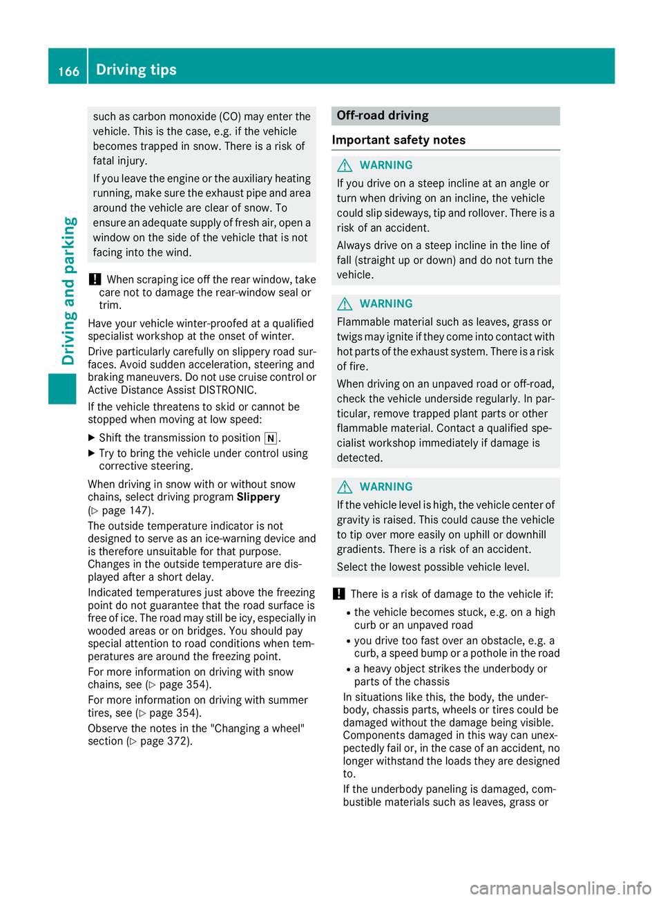 MERCEDES-BENZ GLS 2019 Owners Manual such as carbon monoxide (CO) may enter the
vehicle. This is the case, e.g. if the vehicle
becomes trapped in snow. There is a risk of
fatal injury.
If you leave the engine or the auxiliary heating
run MERCEDES-BENZ GLS 2019 Owners Manual such as carbon monoxide (CO) may enter the
vehicle. This is the case, e.g. if the vehicle
becomes trapped in snow. There is a risk of
fatal injury.
If you leave the engine or the auxiliary heating
run