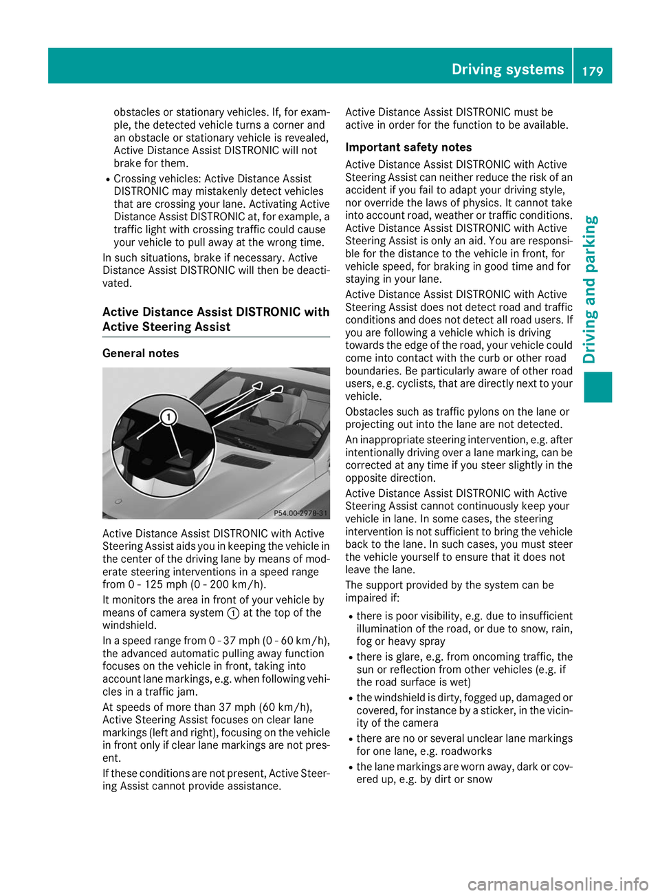 MERCEDES-BENZ GLS 2019 Owners Manual obstacles or stationary vehicles. If, for exam-
ple, the detected vehicle turns a corner and
an obstacle or stationary vehicle is revealed,
Active Distance Assist DISTRONIC will not
brake for them.
R MERCEDES-BENZ GLS 2019 Owners Manual obstacles or stationary vehicles. If, for exam-
ple, the detected vehicle turns a corner and
an obstacle or stationary vehicle is revealed,
Active Distance Assist DISTRONIC will not
brake for them.
R