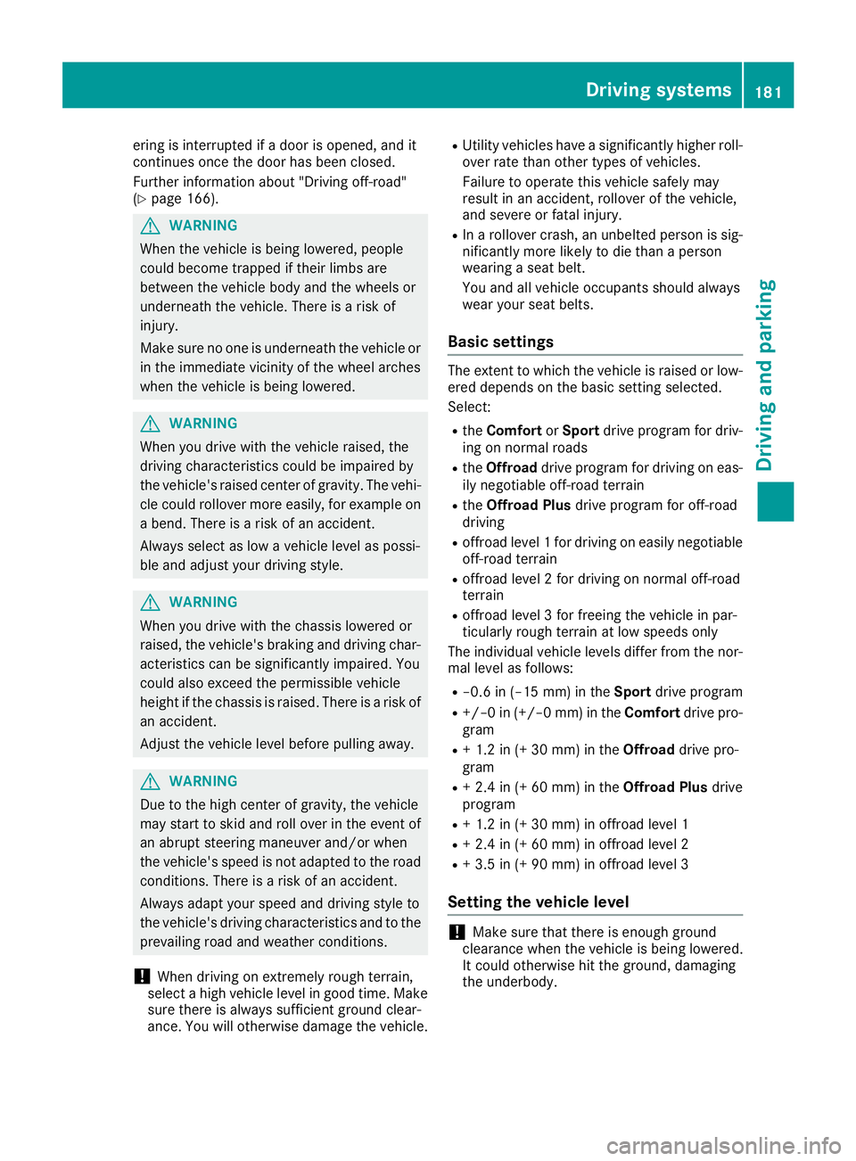 MERCEDES-BENZ GLS 2019 Owners Manual ering is interrupted if a door is opened, and it
continues once the door has been closed.
Further information about "Driving off-road"
(Y page 166). G
WARNING
When the vehicle is being lowered MERCEDES-BENZ GLS 2019 Owners Manual ering is interrupted if a door is opened, and it
continues once the door has been closed.
Further information about "Driving off-road"
(Y page 166). G
WARNING
When the vehicle is being lowered