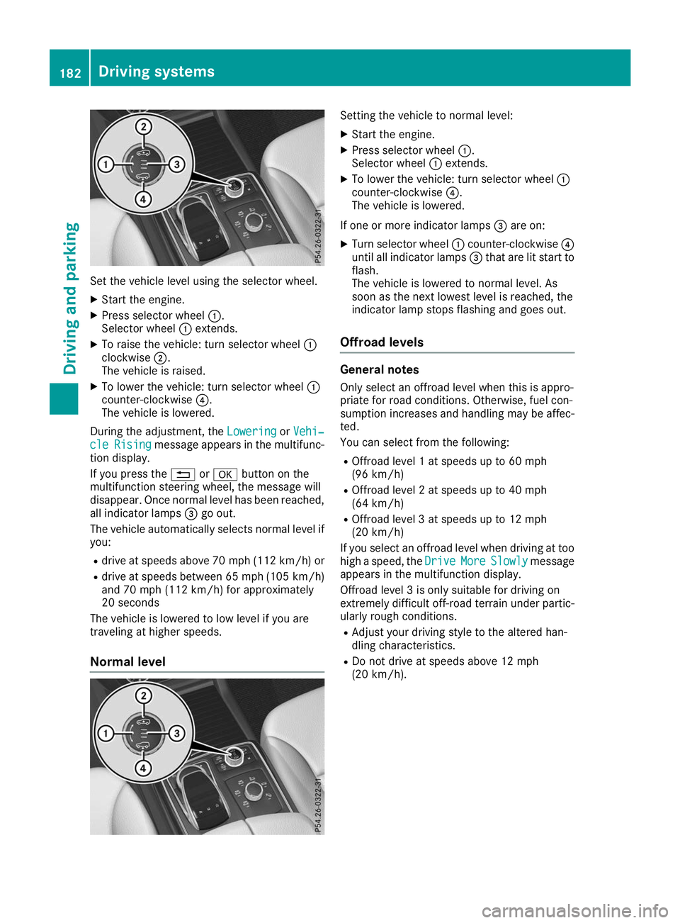 MERCEDES-BENZ GLS 2019 Owners Manual Set the vehicle level using the selector wheel.
X Start the engine.
X Press selector wheel 0043.
Selector wheel 0043extends.
X To raise the vehicle: turn selector wheel 0043
clockwise 0044.
The vehicl MERCEDES-BENZ GLS 2019 Owners Manual Set the vehicle level using the selector wheel.
X Start the engine.
X Press selector wheel 0043.
Selector wheel 0043extends.
X To raise the vehicle: turn selector wheel 0043
clockwise 0044.
The vehicl