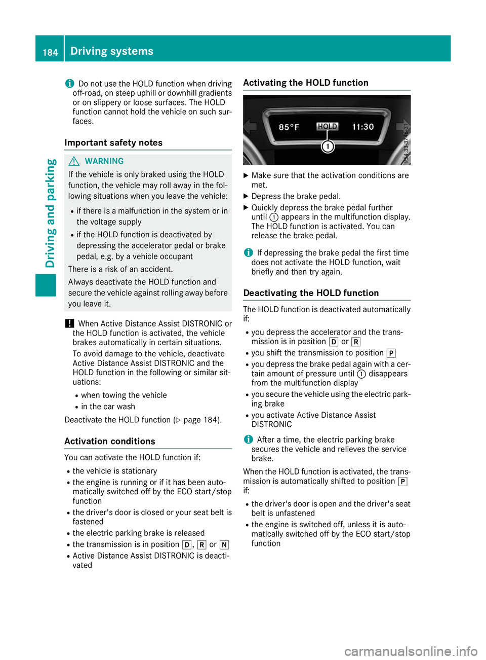 MERCEDES-BENZ GLS 2019 Owners Manual i
Do not use the HOLD function when driving
off-road, on steep uphill or downhill gradients or on slippery or loose surfaces. The HOLD
function cannot hold the vehicle on such sur- faces.
Important sa MERCEDES-BENZ GLS 2019 Owners Manual i
Do not use the HOLD function when driving
off-road, on steep uphill or downhill gradients or on slippery or loose surfaces. The HOLD
function cannot hold the vehicle on such sur- faces.
Important sa
