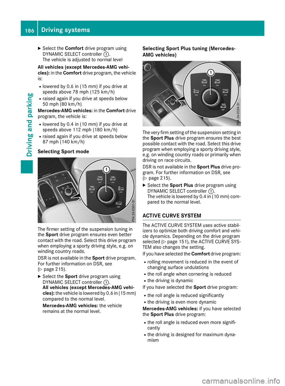 MERCEDES-BENZ GLS 2019 Owners Manual X
Select the Comfortdrive program using
DYNAMIC SELECT controller 0043.
The vehicle is adjusted to normal level
All vehicles (except Mercedes-AMG vehi-
cles): in theComfort drive program, the vehicle
MERCEDES-BENZ GLS 2019 Owners Manual X
Select the Comfortdrive program using
DYNAMIC SELECT controller 0043.
The vehicle is adjusted to normal level
All vehicles (except Mercedes-AMG vehi-
cles): in theComfort drive program, the vehicle