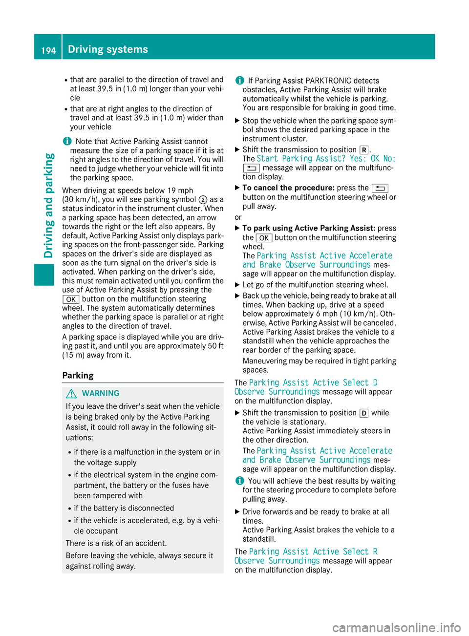MERCEDES-BENZ GLS 2019  Owners Manual R
that are parallel to the direction of travel and
at least 39.5 in (1.0 m)longer than your vehi-
cle
R that are at right angles to the direction of
travel and at least 39.5 in (1.0 m) wider than
your
