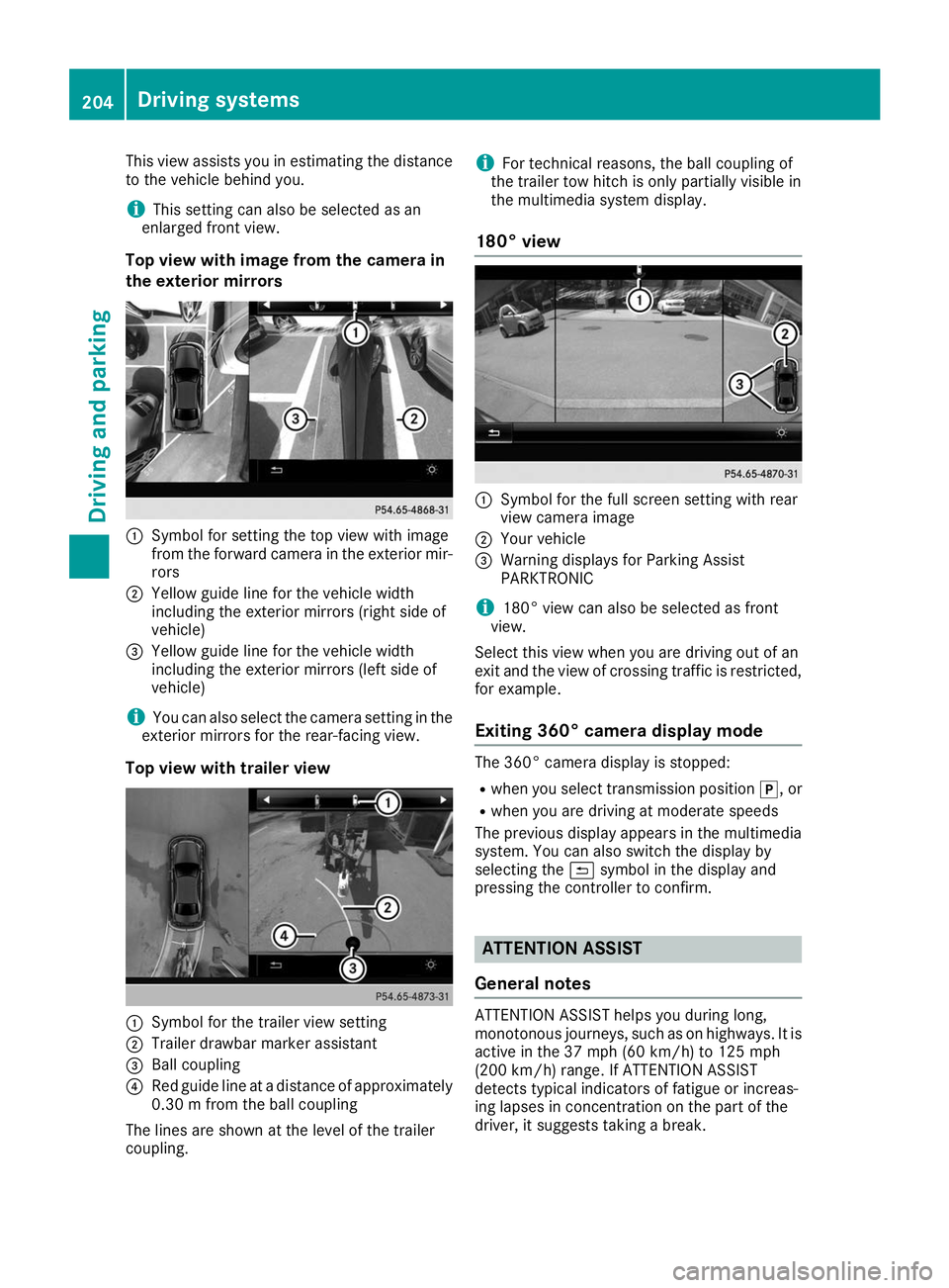 MERCEDES-BENZ GLS 2019  Owners Manual This view assists you in estimating the distance
to the vehicle behind you.
i This setting can also be selected as an
enlarged front view.
Top view with image from the camera in
the exterior mirrors 0