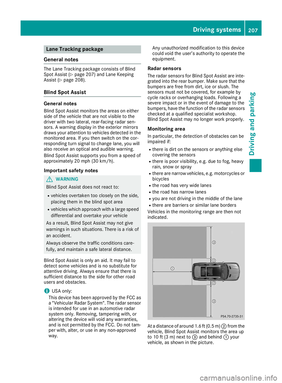MERCEDES-BENZ GLS 2019  Owners Manual Lane Tracking package
General notes The Lane Tracking package consists of Blind
Spot Assist (Y
page 207) and Lane Keeping
Assist (Y page 208).
Blind Spot Assist General notes
Blind Spot Assist monitor