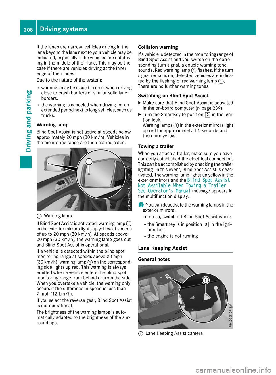 MERCEDES-BENZ GLS 2019  Owners Manual If the lanes are narrow, vehicles driving in the
lane beyond the lane next to your vehicle may be
indicated, especially if the vehicles are not driv-
ing in the middle of their lane. This may be the
c