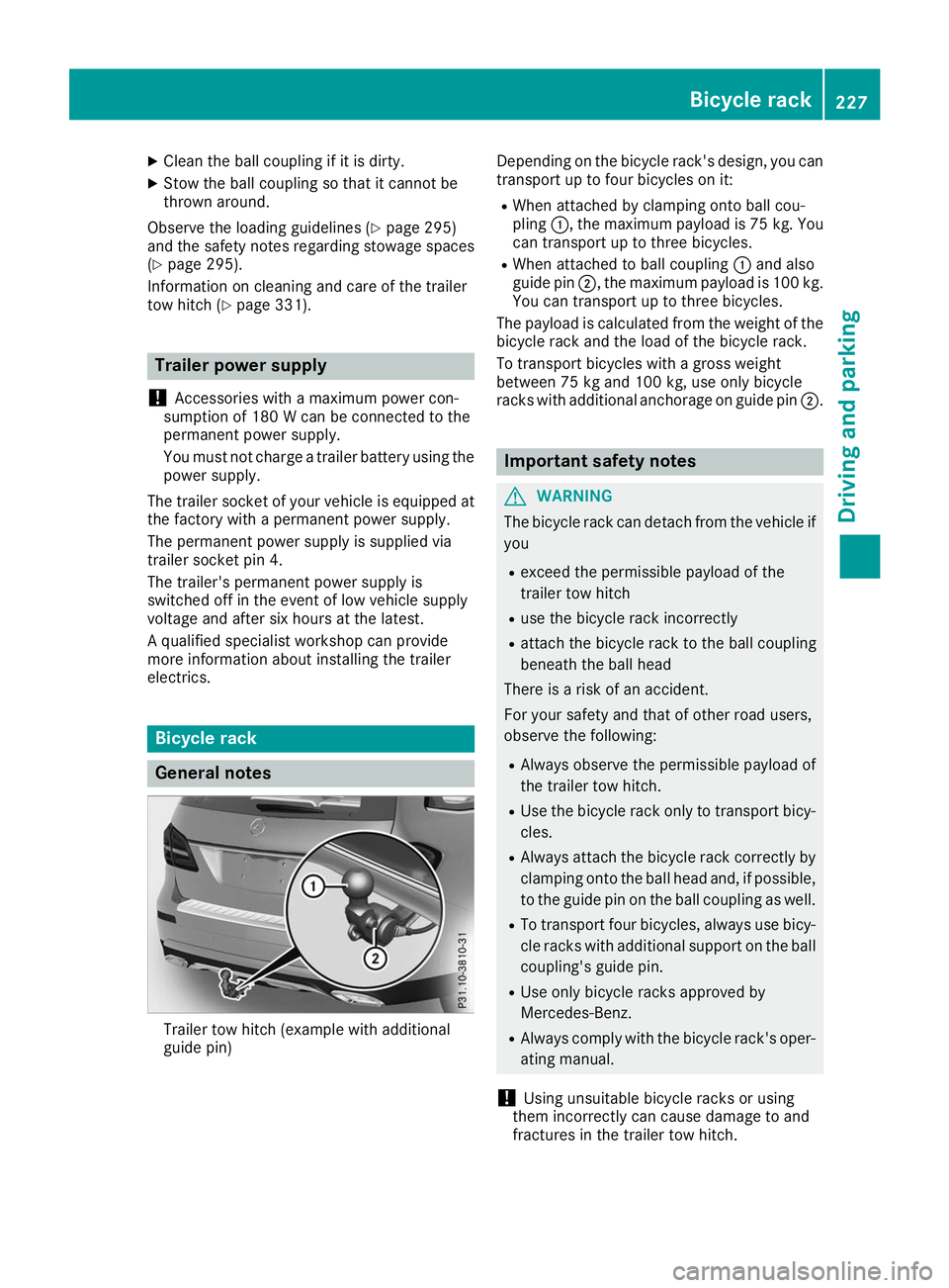 MERCEDES-BENZ GLS 2019  Owners Manual X
Clean the ball coupling if it is dirty.
X Stow the ball coupling so that it cannot be
thrown around.
Observe the loading guidelines (Y page 295)
and the safety notes regarding stowage spaces
(Y page