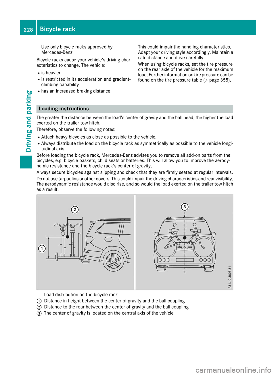 MERCEDES-BENZ GLS 2019  Owners Manual Use only bicycle racks approved by
Mercedes-Benz.
Bicycle racks cause your vehicle's driving char-
acteristics to change. The vehicle: R is heavier
R is restricted in its acceleration and gradient