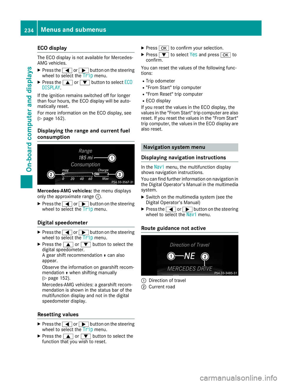 MERCEDES-BENZ GLS 2019  Owners Manual ECO display
The ECO display is not available for Mercedes-
AMG vehicles.
X Press the 0059or0065 button on the steering
wheel to select the Trip
Trip menu.
X Press the 0063or0064 button to select ECO
E