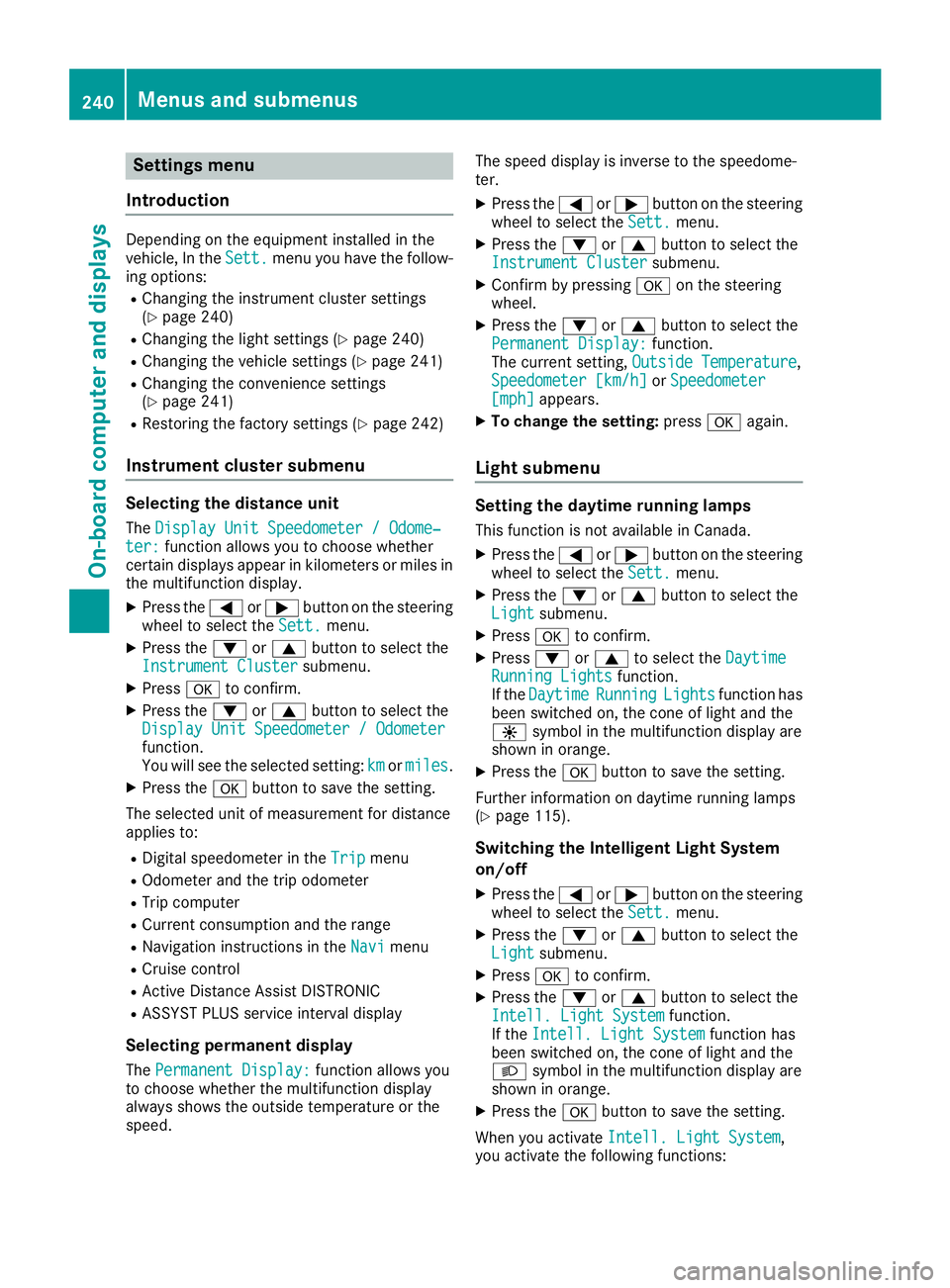 MERCEDES-BENZ GLS 2019  Owners Manual Settings menu
Introduction Depending on the equipment installed in the
vehicle, In the
Sett. Sett.menu you have the follow-
ing options:
R Changing the instrument cluster settings
(Y page 240)
R Chang