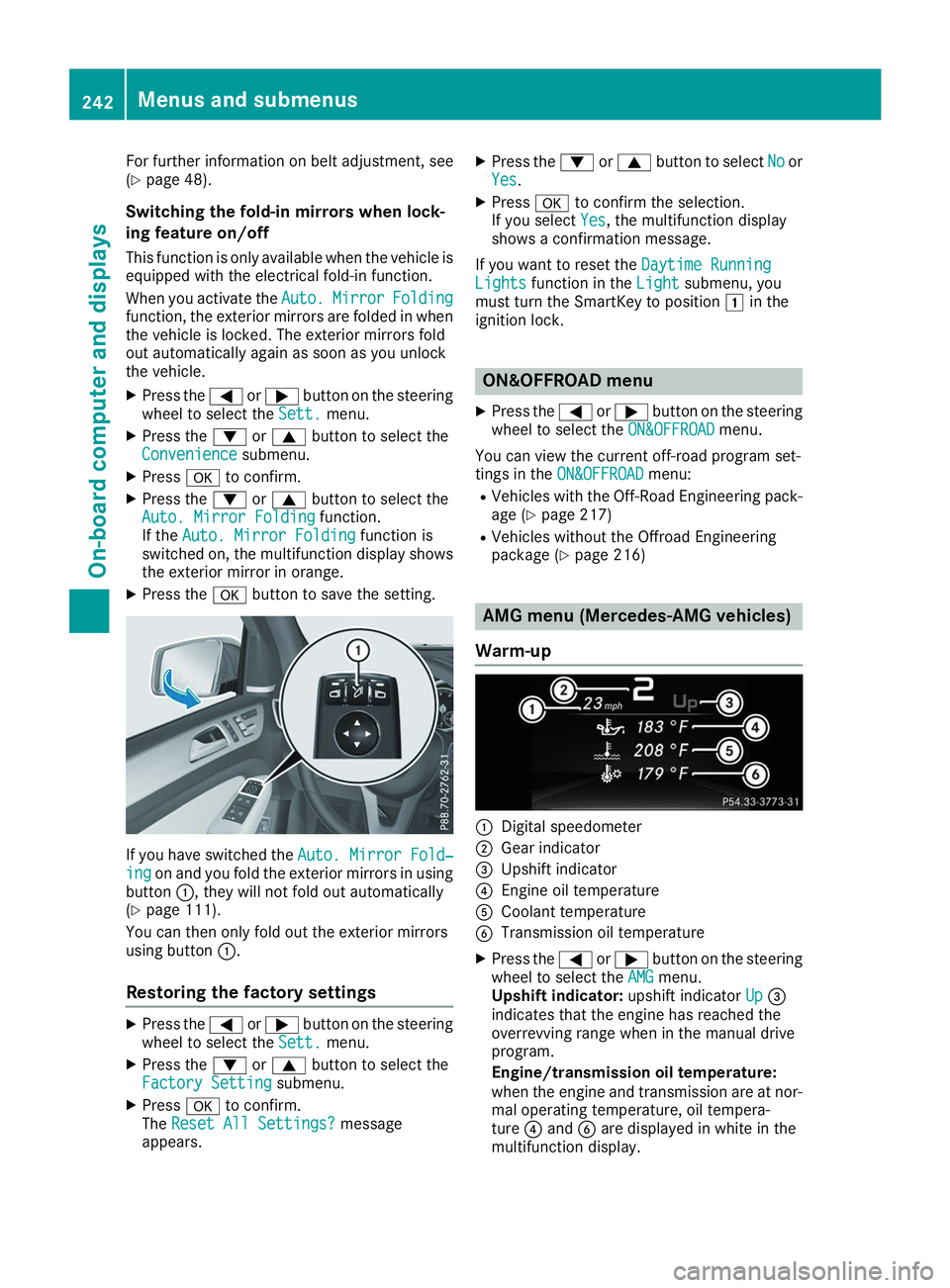 MERCEDES-BENZ GLS 2019  Owners Manual For further information on belt adjustment, see
(Y page 48).
Switching the fold-in mirrors when lock-
ing feature on/off
This function is only available when the vehicle is
equipped with the electrica