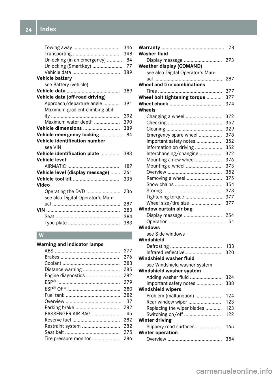 MERCEDES-BENZ GLS 2019 Owners Manual Towing away ..................................3
46
Transporting .................................. 348
Unlocking (in an emergency) ........... 84
Unlocking (SmartKey) ..................... .77
Vehicle