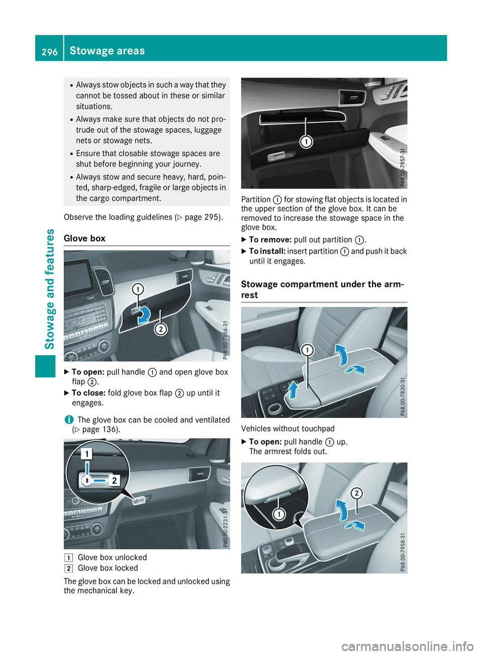 MERCEDES-BENZ GLS 2019  Owners Manual R
Always stow objects in such a way that they
cannot be tossed about in these or similar
situations.
R Always make sure that objects do not pro-
trude out of the stowage spaces, luggage
nets or stowag