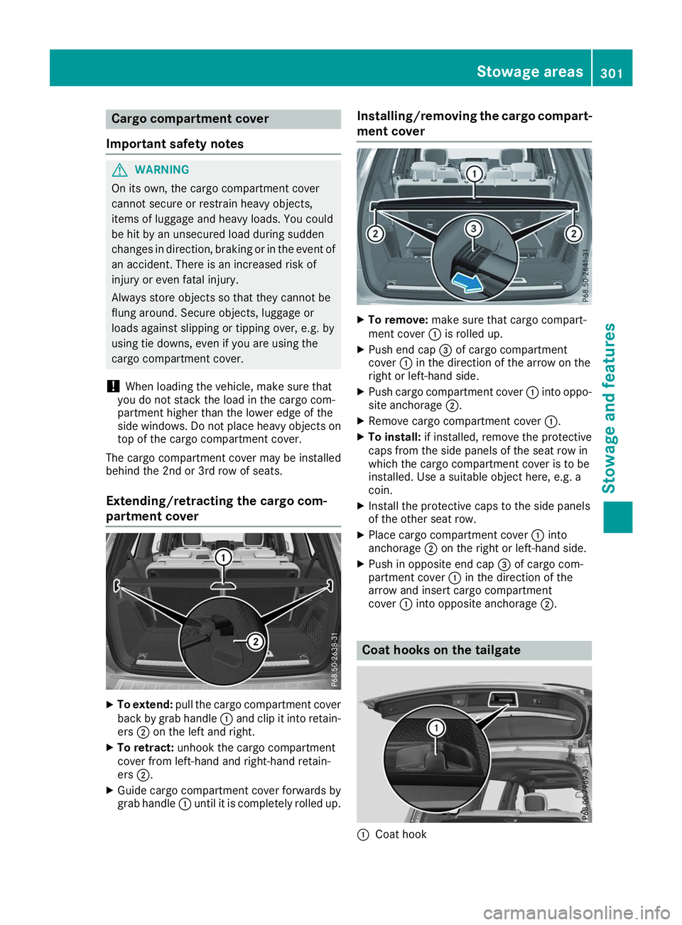 MERCEDES-BENZ GLS 2019  Owners Manual Cargo compartment cover
Important safety notes G
WARNING
On its own, the cargo compartment cover
cannot secure or restrain heavy objects,
items of luggage and heavy loads. You could
be hit by an unsec