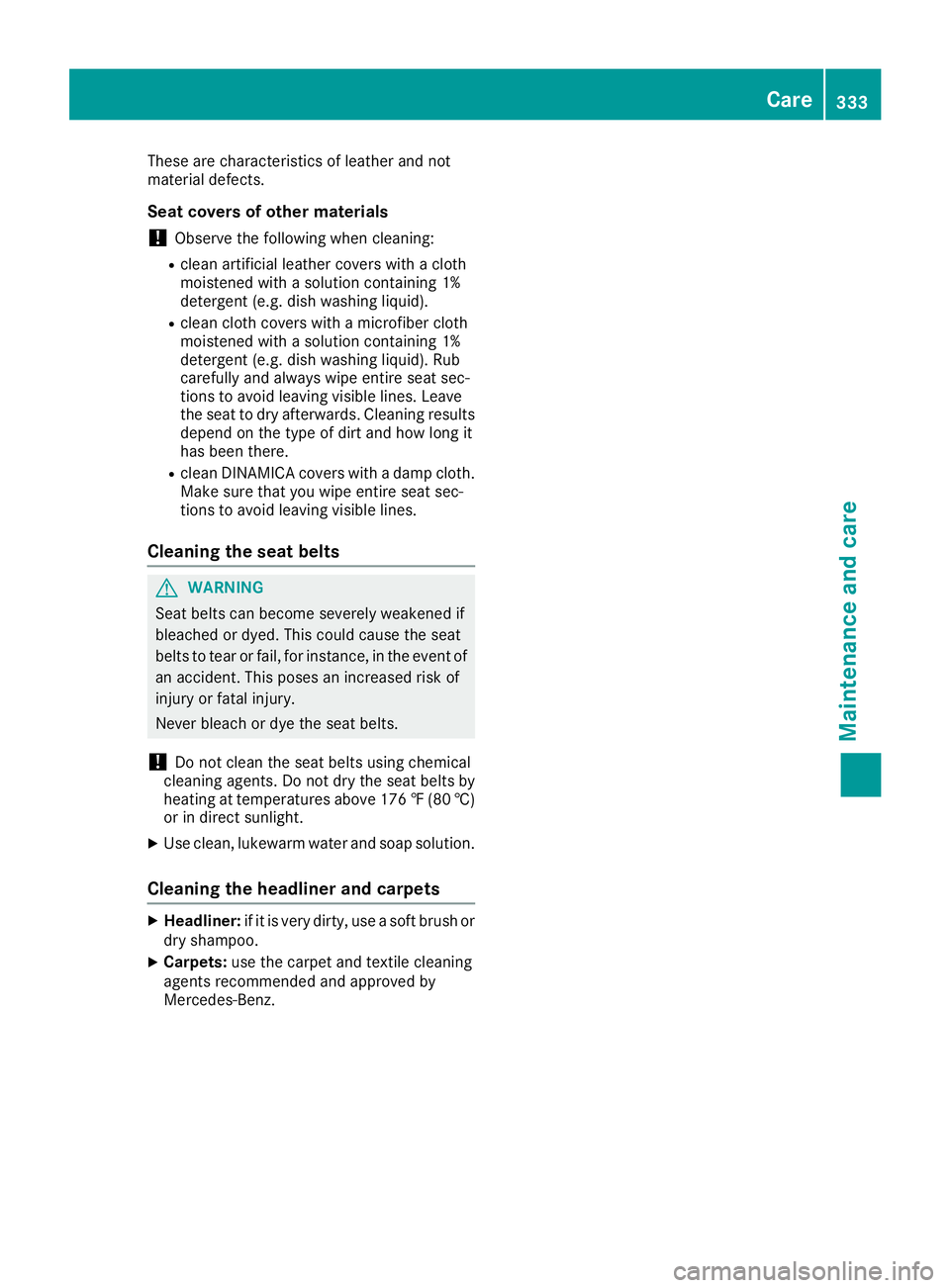 MERCEDES-BENZ GLS 2019 Owners Manual These are characteristics of leather and not
material defects.
Seat covers of other materials ! Observe the following when cleaning:
R clean artificial leather covers with a cloth
moistened with a sol MERCEDES-BENZ GLS 2019 Owners Manual These are characteristics of leather and not
material defects.
Seat covers of other materials ! Observe the following when cleaning:
R clean artificial leather covers with a cloth
moistened with a sol