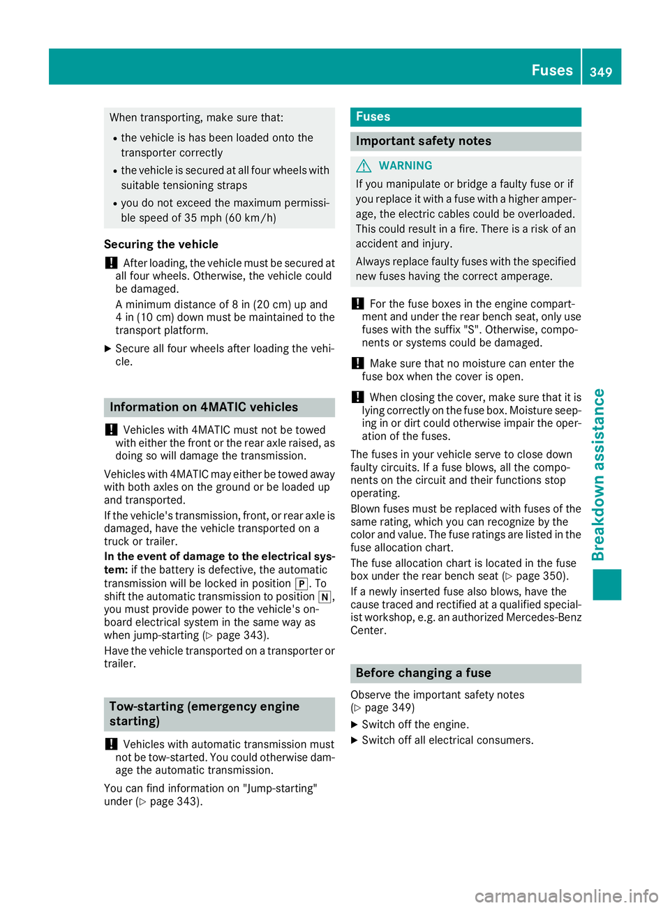 MERCEDES-BENZ GLS 2019 Owners Manual When transporting, make sure that:
R the vehicle is has been loaded onto the
transporter correctly
R the vehicle is secured at all four wheels with
suitable tensioning straps
R you do not exceed the m MERCEDES-BENZ GLS 2019 Owners Manual When transporting, make sure that:
R the vehicle is has been loaded onto the
transporter correctly
R the vehicle is secured at all four wheels with
suitable tensioning straps
R you do not exceed the m