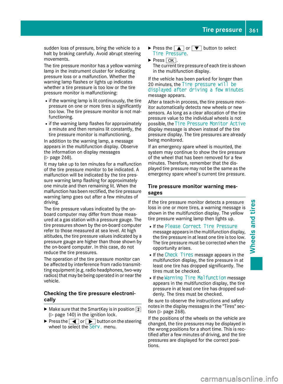 MERCEDES-BENZ GLS 2019 Owners Manual sudden loss of pressure, bring the vehicle to a
halt by braking carefully. Avoid abrupt steering
movements.
The tire pressure monitor has a yellow warning
lamp in the instrument cluster for indicating MERCEDES-BENZ GLS 2019 Owners Manual sudden loss of pressure, bring the vehicle to a
halt by braking carefully. Avoid abrupt steering
movements.
The tire pressure monitor has a yellow warning
lamp in the instrument cluster for indicating