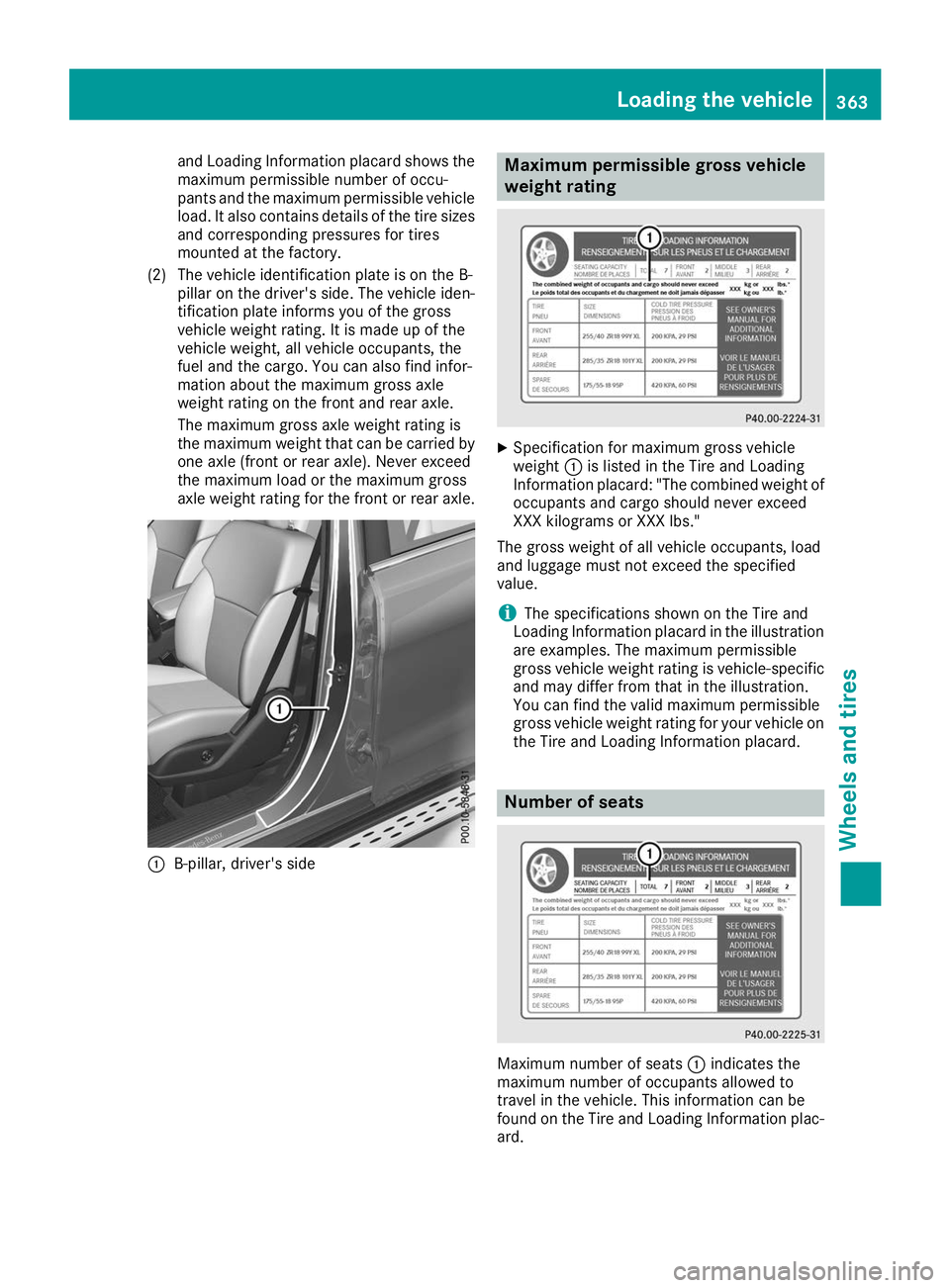 MERCEDES-BENZ GLS 2019 Owners Manual and Loading Information placard shows the
maximum permissible number of occu-
pants and the maximum permissible vehicle
load. It also contains details of the tire sizes and corresponding pressures for MERCEDES-BENZ GLS 2019 Owners Manual and Loading Information placard shows the
maximum permissible number of occu-
pants and the maximum permissible vehicle
load. It also contains details of the tire sizes and corresponding pressures for