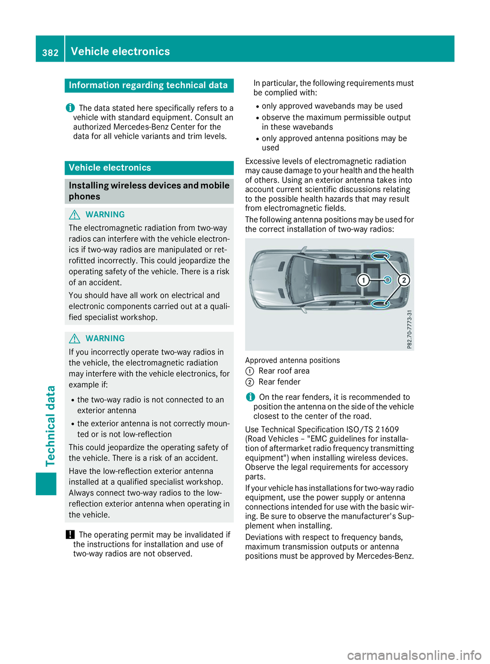 MERCEDES-BENZ GLS 2019  Owners Manual Information regarding technical data
i The data stated here specifically refers to a
vehicle with standard equipment. Consult an
authorized Mercedes-Benz Center for the
data for all vehicle variants a