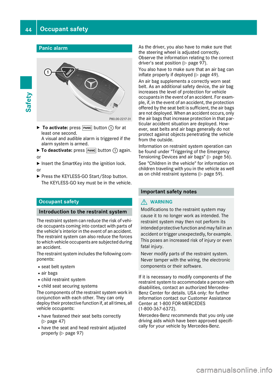 MERCEDES-BENZ GLS 2019 Service Manual Panic alarm
X
To activate: press0033button 0043for at
least one second.
A visual and audible alarm is triggered if the
alarm system is armed.
X To deactivate: press0033button 0043again.
or X Insert th MERCEDES-BENZ GLS 2019 Service Manual Panic alarm
X
To activate: press0033button 0043for at
least one second.
A visual and audible alarm is triggered if the
alarm system is armed.
X To deactivate: press0033button 0043again.
or X Insert th
