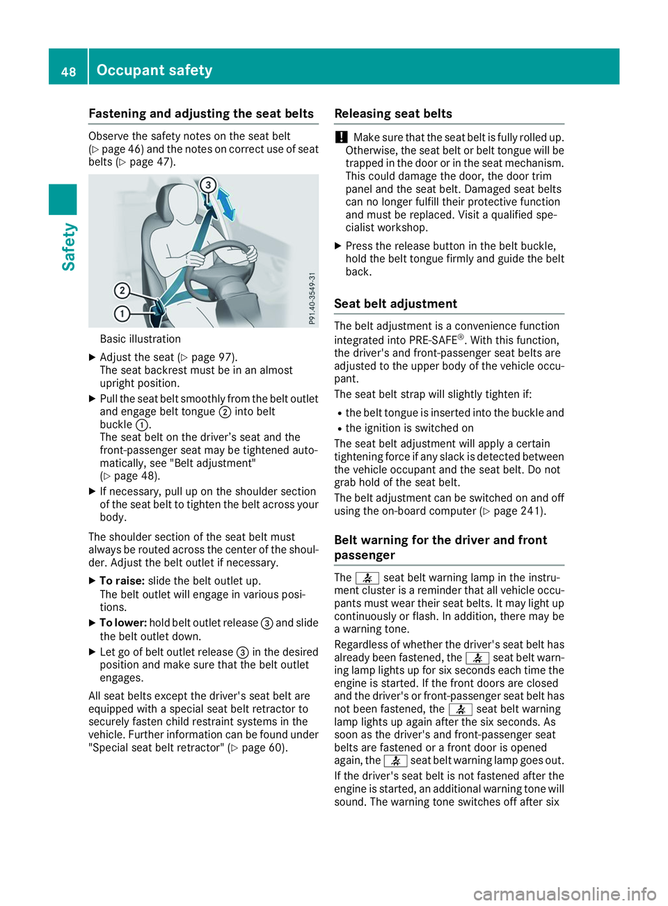 MERCEDES-BENZ GLS 2019 Service Manual Fastening and adjusting the seat belts
Observe the safety notes on the seat belt
(Y
page 46) and the notes on correct use of seat
belts (Y page 47). Basic illustration
X Adjust the seat (Y page 97).
T MERCEDES-BENZ GLS 2019 Service Manual Fastening and adjusting the seat belts
Observe the safety notes on the seat belt
(Y
page 46) and the notes on correct use of seat
belts (Y page 47). Basic illustration
X Adjust the seat (Y page 97).
T