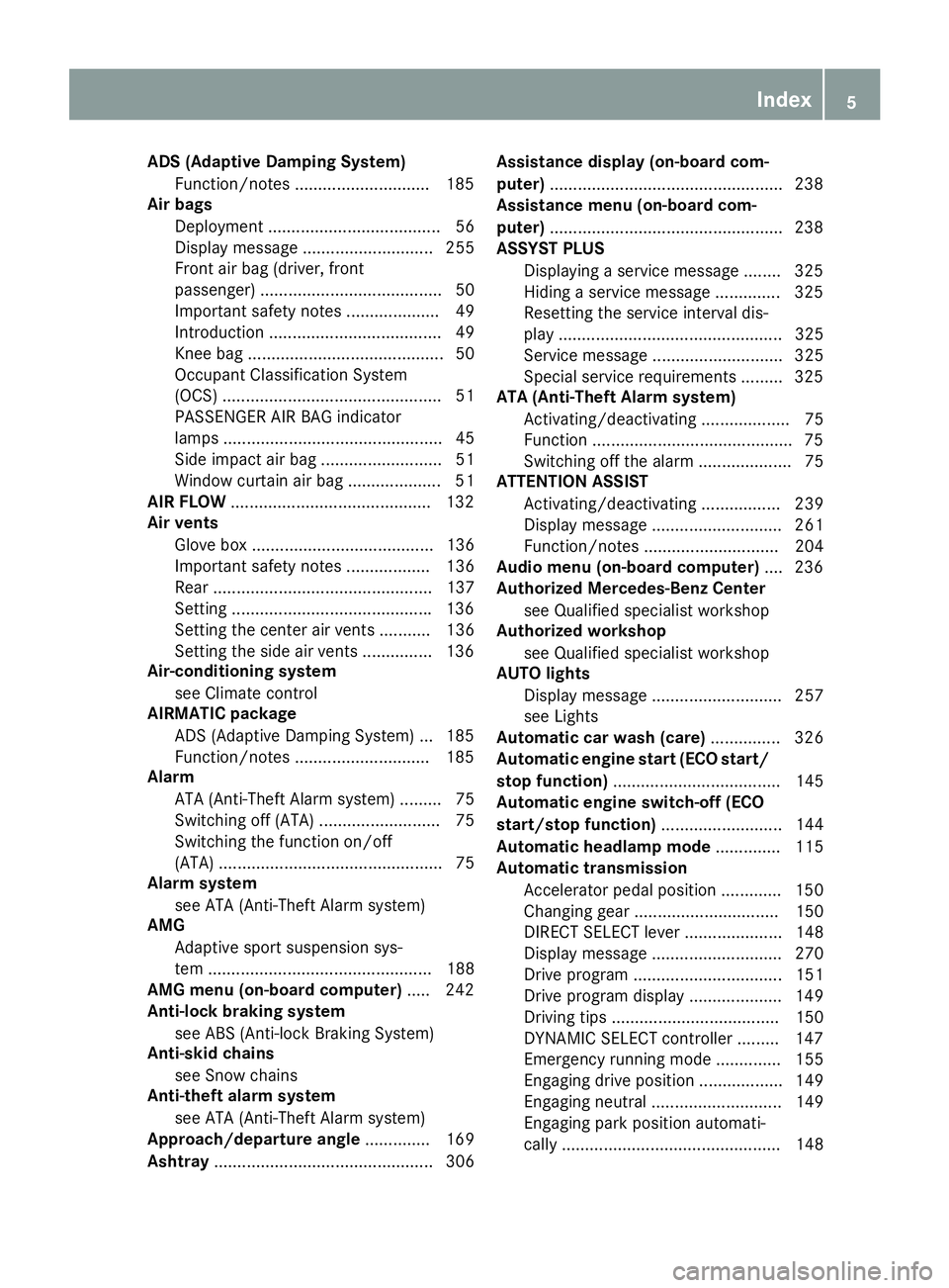 MERCEDES-BENZ GLS 2019  Owners Manual ADS (Adaptive Damping System)
Function/notes ............................ .185
Air bags
Deployment ..................................... 56
Display message ............................ 255
Front air b