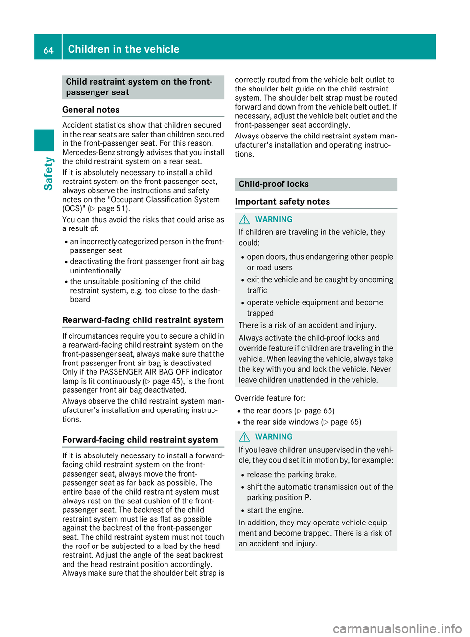 MERCEDES-BENZ GLS 2019 Repair Manual Child restraint system on the front-
passenger seat
General notes Accident statistics show that children secured
in the rear seats are safer than children secured
in the front-passenger seat. For this MERCEDES-BENZ GLS 2019 Repair Manual Child restraint system on the front-
passenger seat
General notes Accident statistics show that children secured
in the rear seats are safer than children secured
in the front-passenger seat. For this